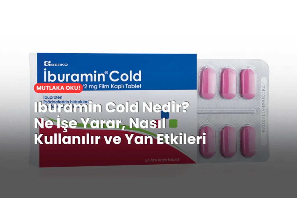 Iburamin Cold Nedir? Ne İşe Yarar, Nasıl Kullanılır ve Yan Etkileri Ne